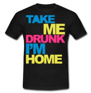 Take Me Drunk I'm Home t-shirt Take Me Drunk I'm Home t-shirt