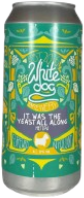 White Dog It Was the Yeast All Along