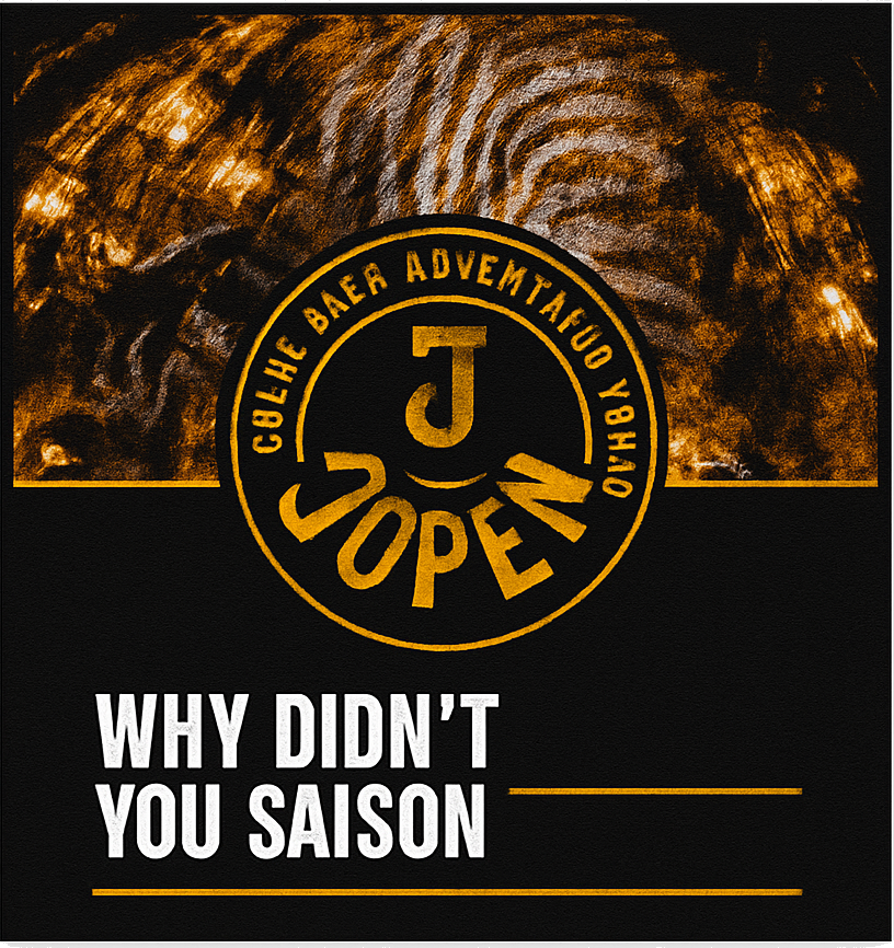 Etiket van Jopen Why You Didn't Saison Barrel Aged Bourbon