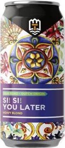 013 Si! Si! You Later blik van 44cl
